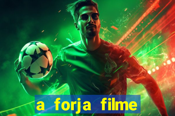 a forja filme completo dublado topflix